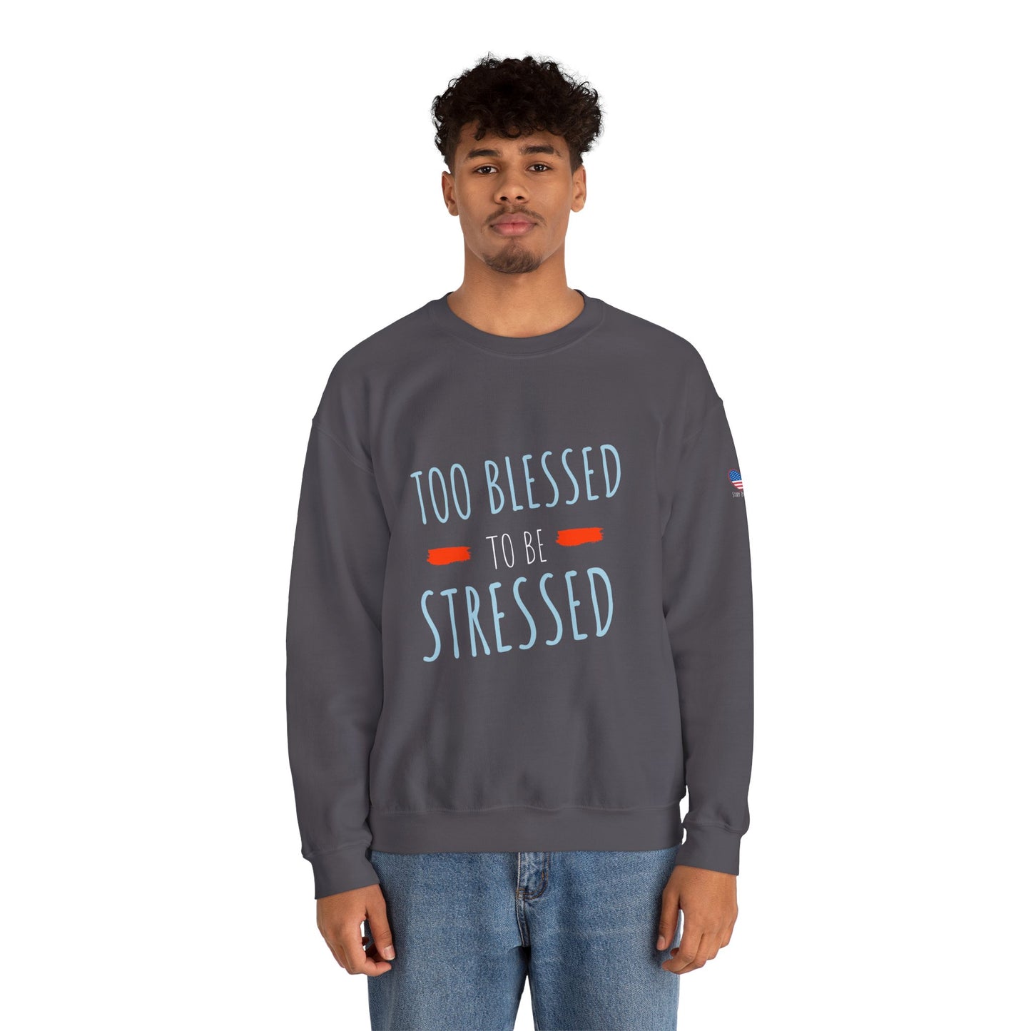 Too Blessed to Be Stressed - Unisex Crewneck Sweatshirt