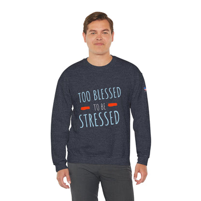 Too Blessed to Be Stressed - Unisex Crewneck Sweatshirt