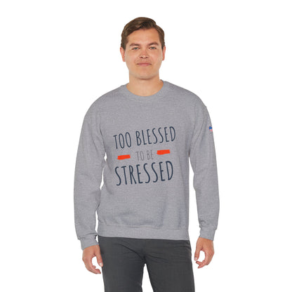 Too Blessed to Be Stressed - Unisex Crewneck Sweatshirt