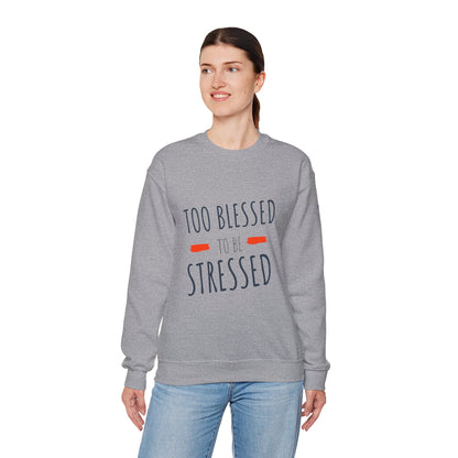 Too Blessed to Be Stressed - Unisex Crewneck Sweatshirt