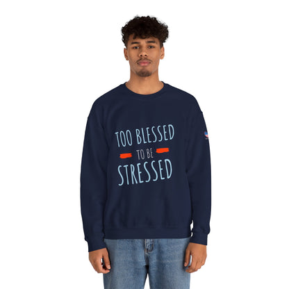 Too Blessed to Be Stressed - Unisex Crewneck Sweatshirt